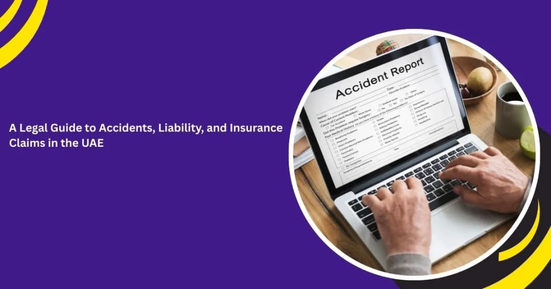 A Legal Guide to Accidents, Liability, and Insurance Claims in the UAE