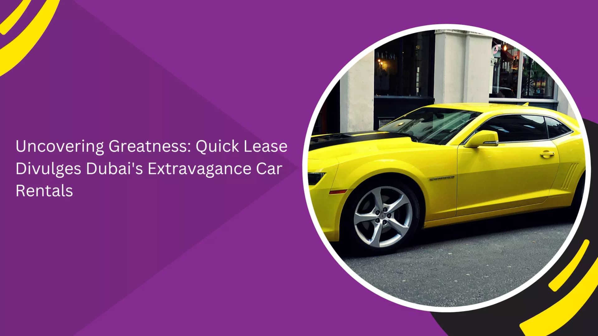 Uncovering Greatness: Quick Lease Divulges Dubai's Extravagance Car Rentals_blogs