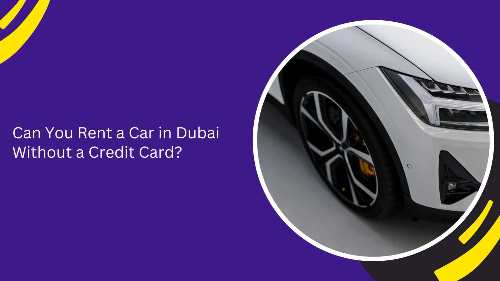 Can You Rent a Car in Dubai Without a Credit Card?_blogs