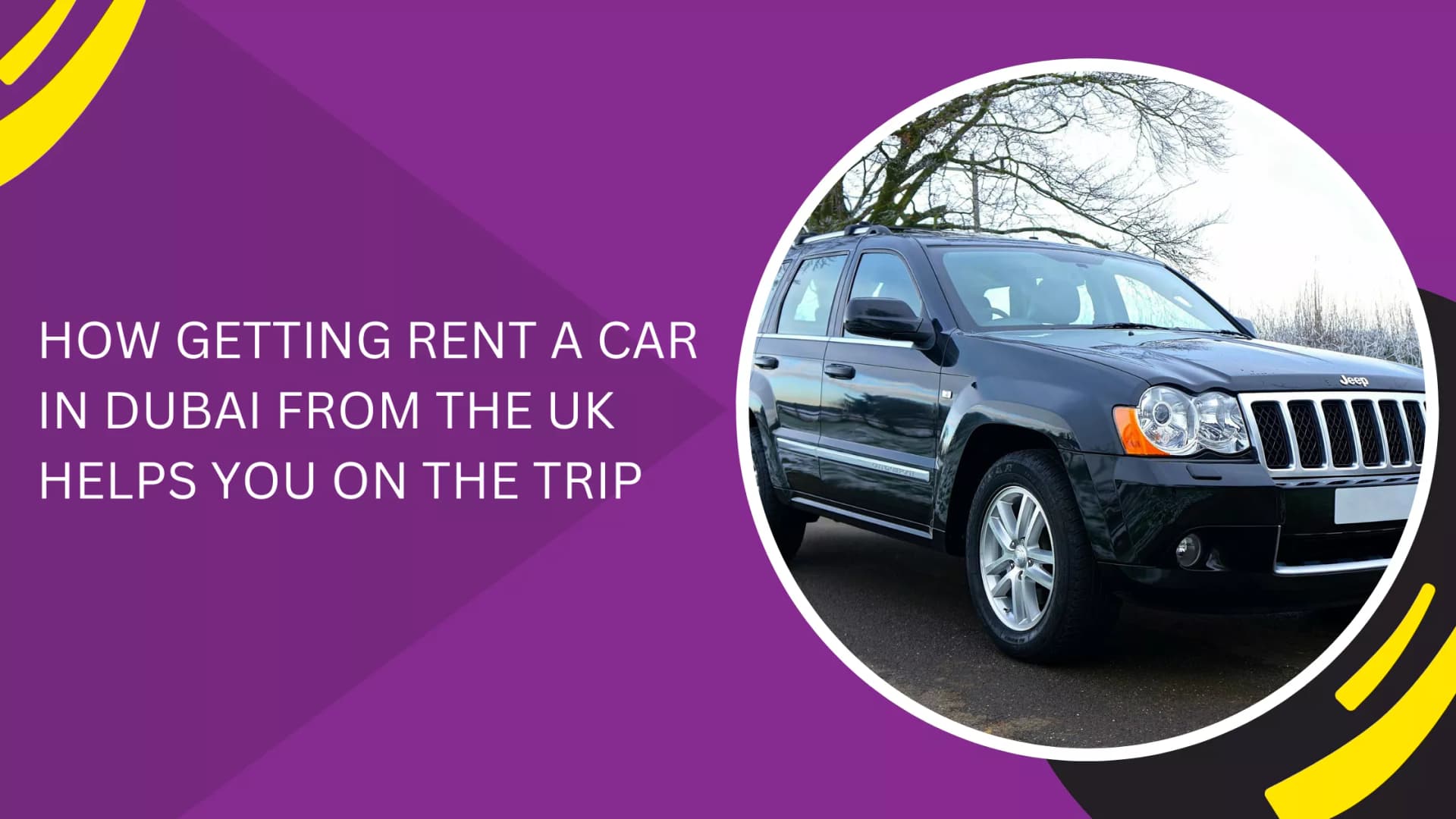 HOW GETTING RENT A CAR IN DUBAI FROM THE UK HELPS YOU ON THE TRIP_blogs