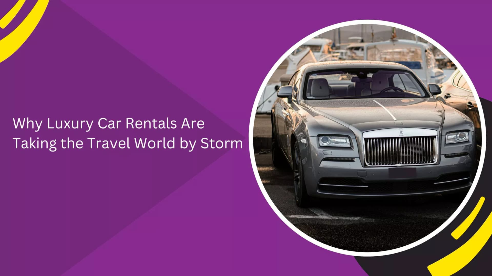 Why Luxury Car Rentals Are Taking the Travel World by Storm_blogs