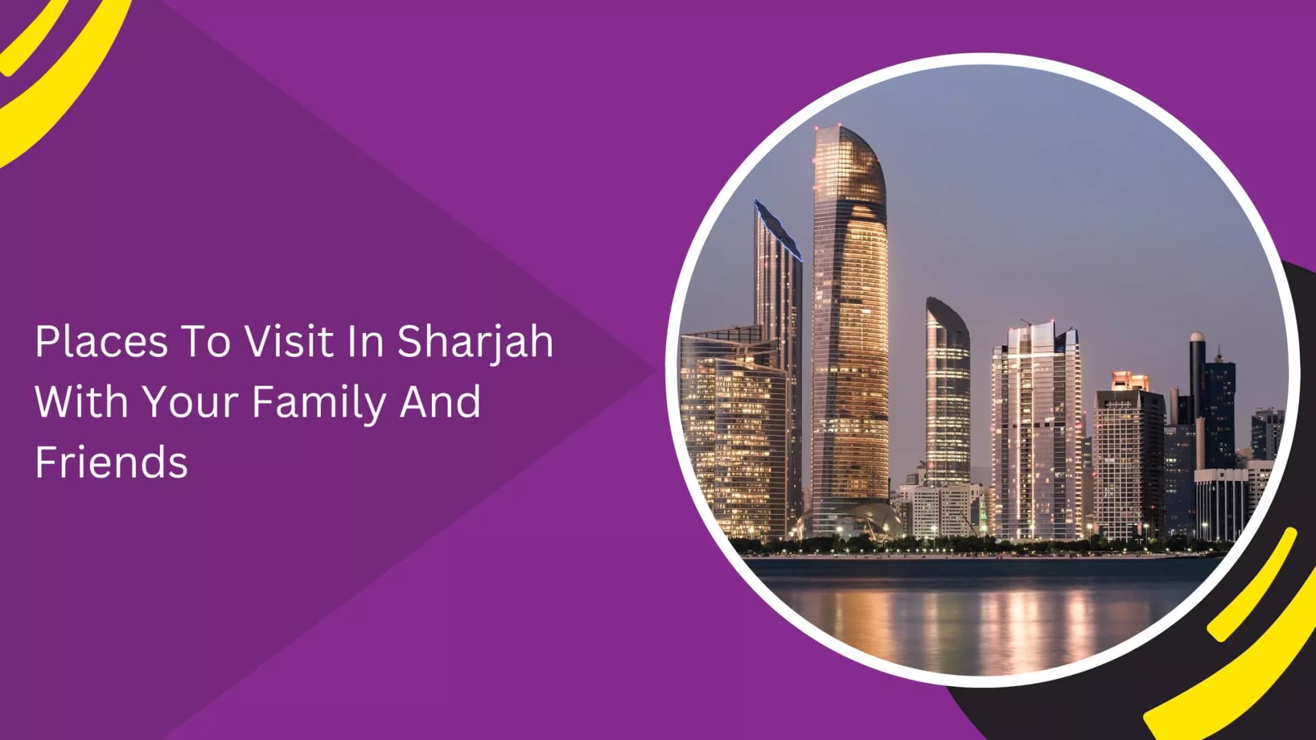 Places To Visit In Sharjah With Your Family And Friends_blogs