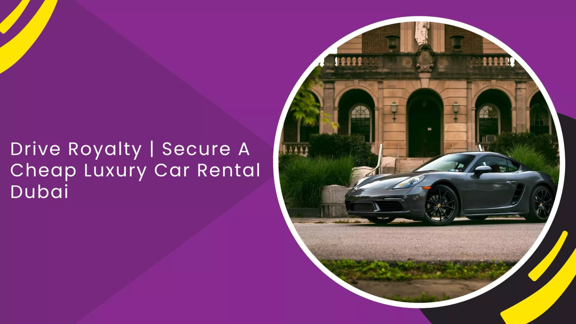 Drive Royalty | Secure A Cheap Luxury Car Rental Dubai_blogs