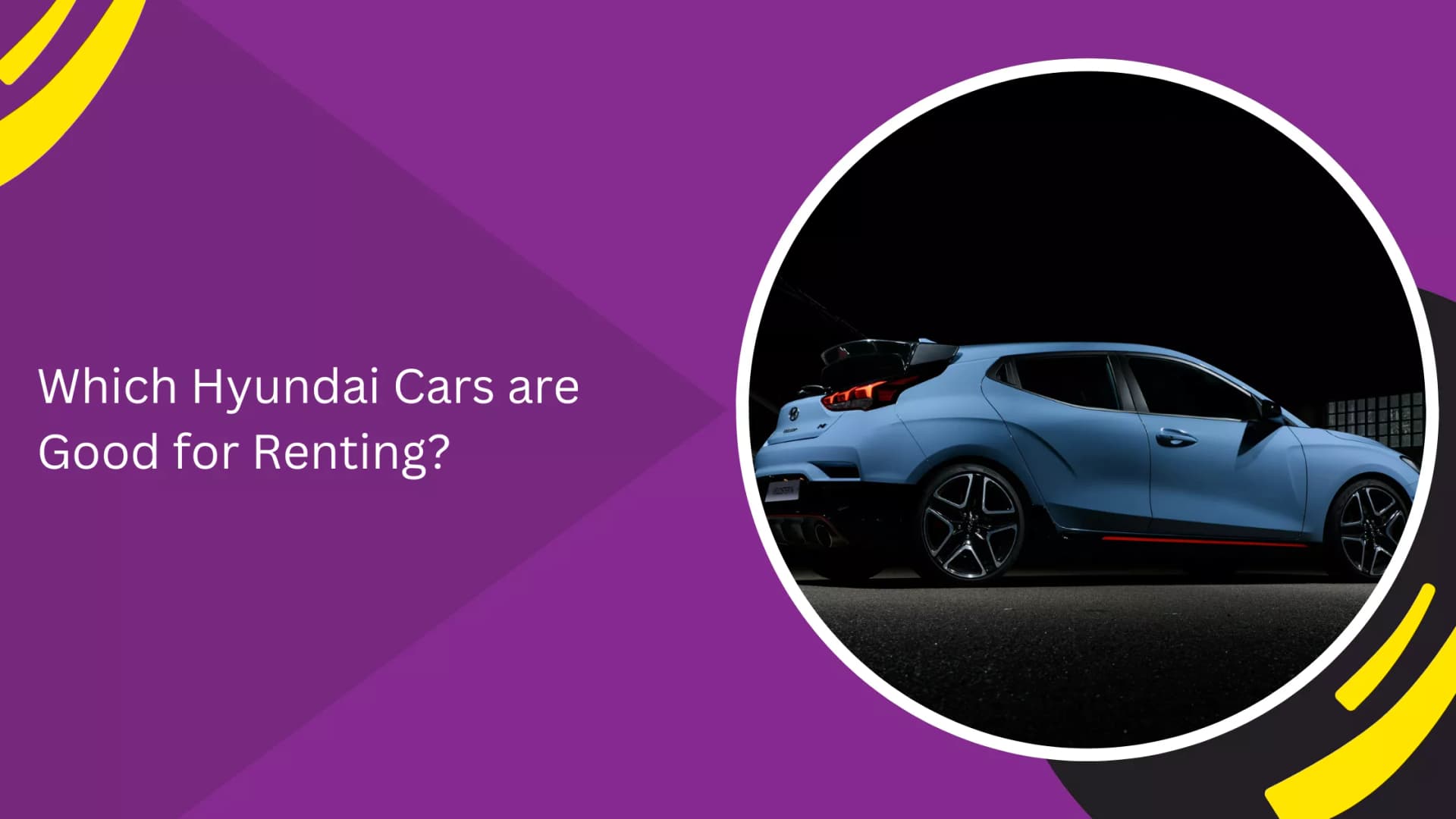 Which Hyundai Cars are Good for Renting?_blogs