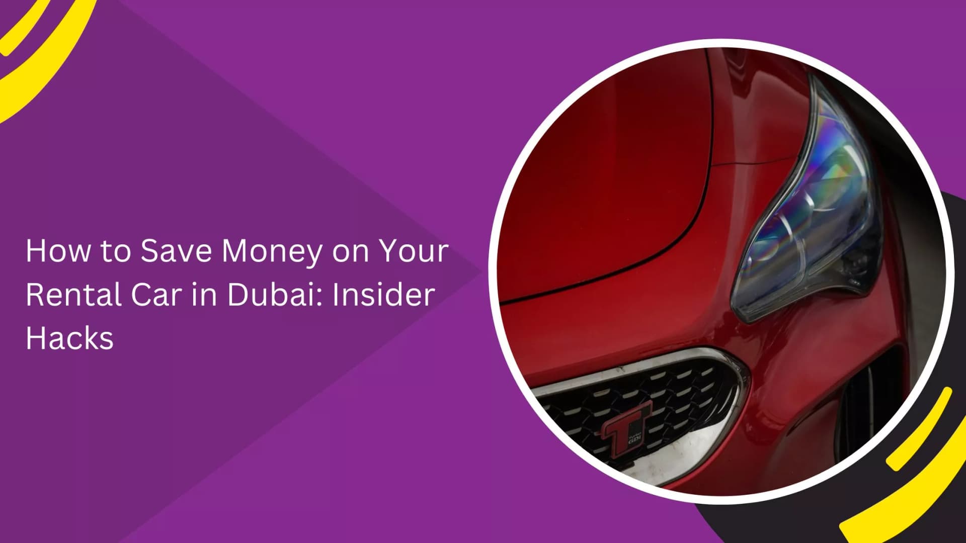 How to Save Money on Your Rental Car in Dubai: Insider Hacks_blogs