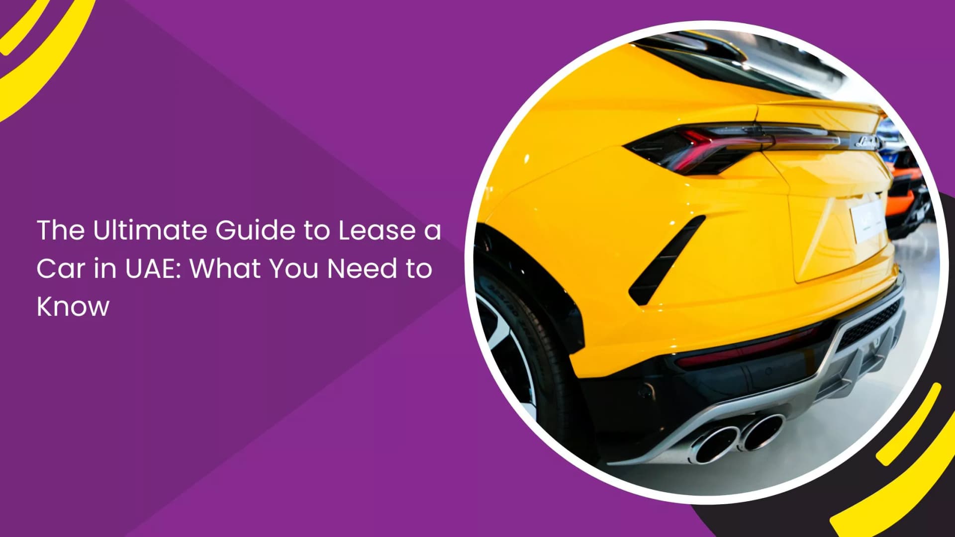 The Ultimate Guide to Lease a Car in UAE: What You Need to Know_blogs