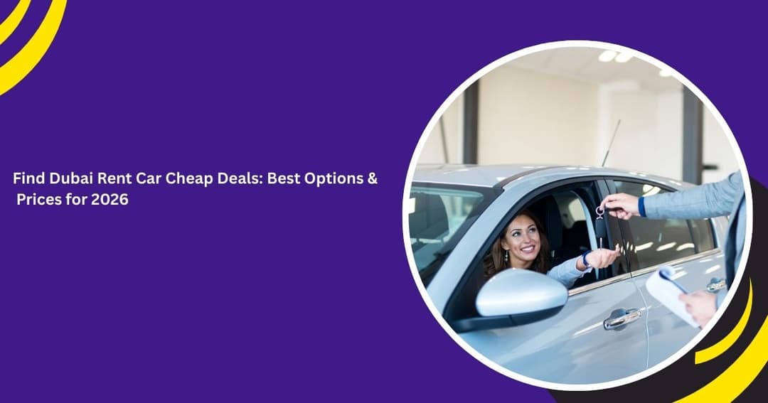 Find Dubai Rent Car Cheap Deals: Best Options & Prices for 2026
