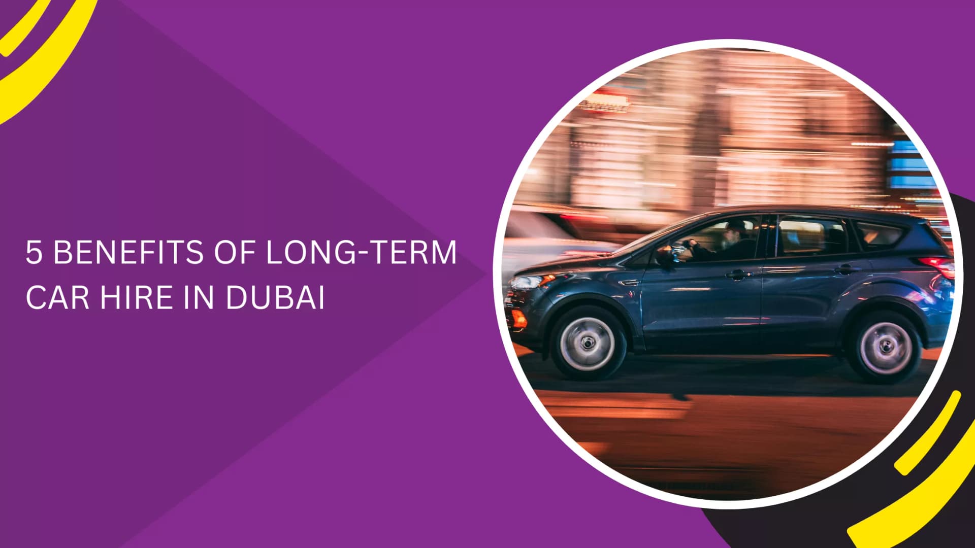 5 BENEFITS OF LONG-TERM CAR HIRE IN DUBAI_blogs