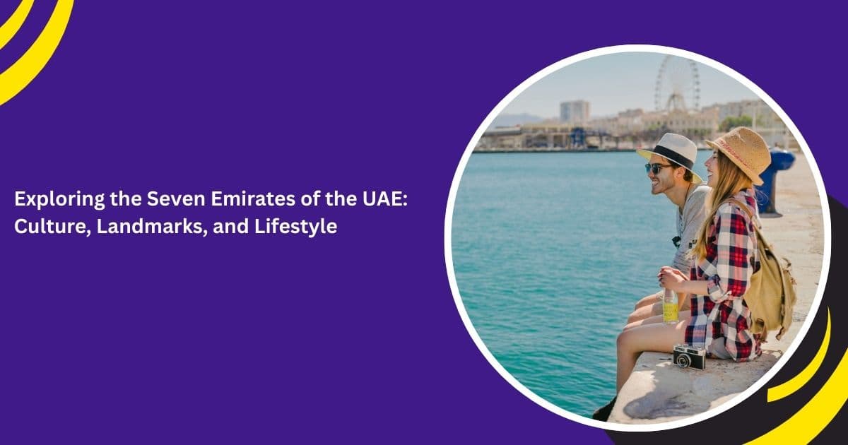 Exploring the Seven Emirates of the UAE: Culture, Landmarks, and Lifestyle_blogs
