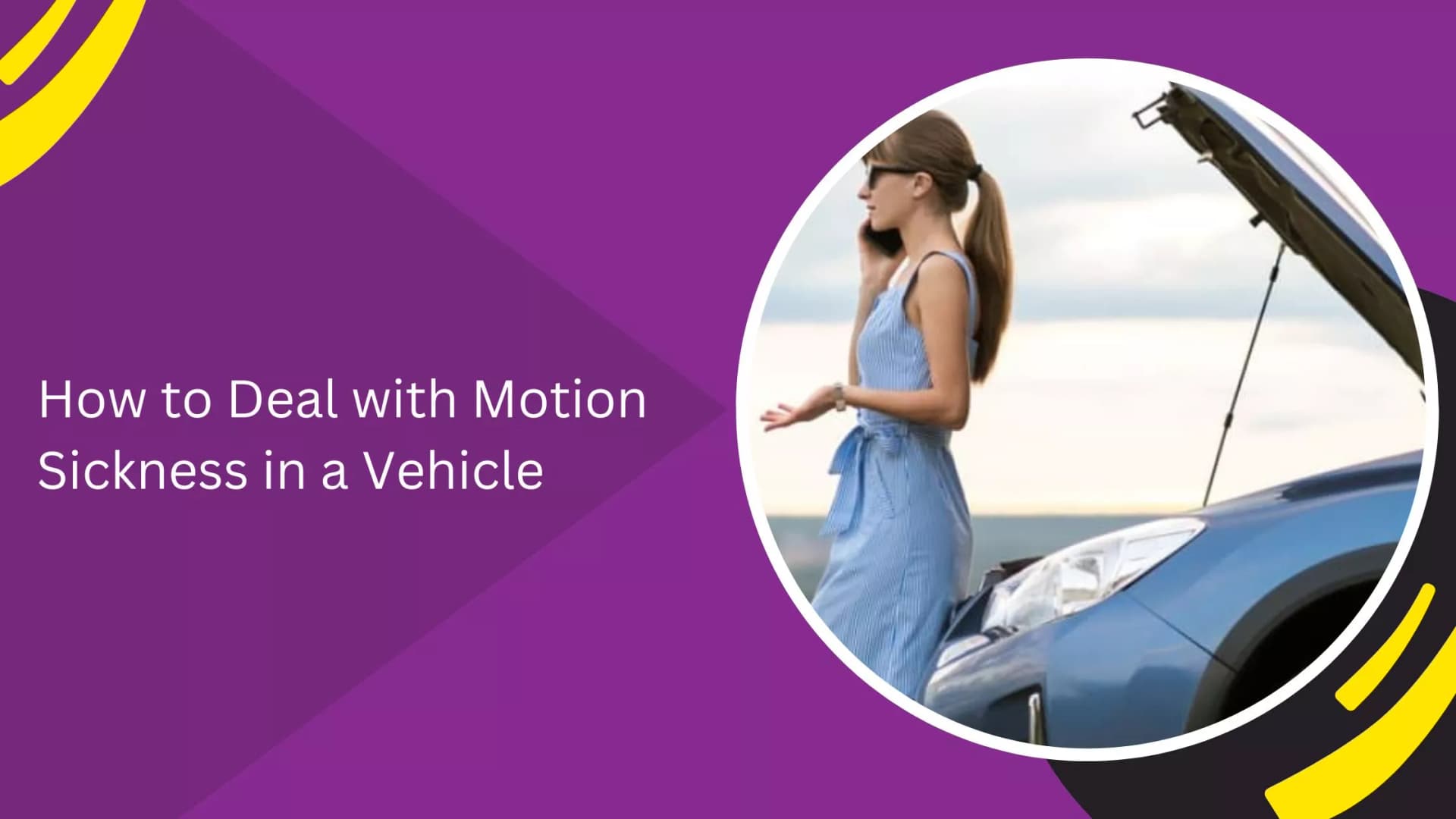 How to Deal with Motion Sickness in a Vehicle_blogs