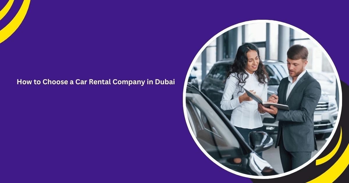 How to Choose a Car Rental Company in Dubai_blogs