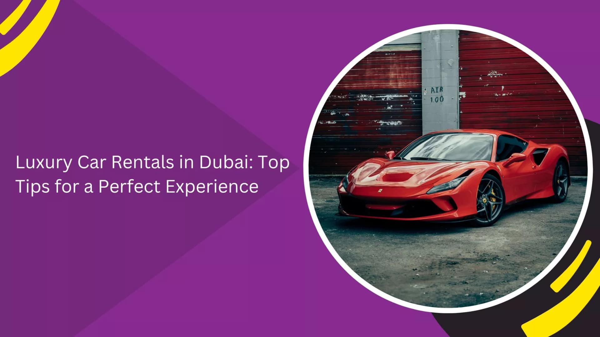 Luxury Car Rentals in Dubai: Top Tips for a Perfect Experience_blogs