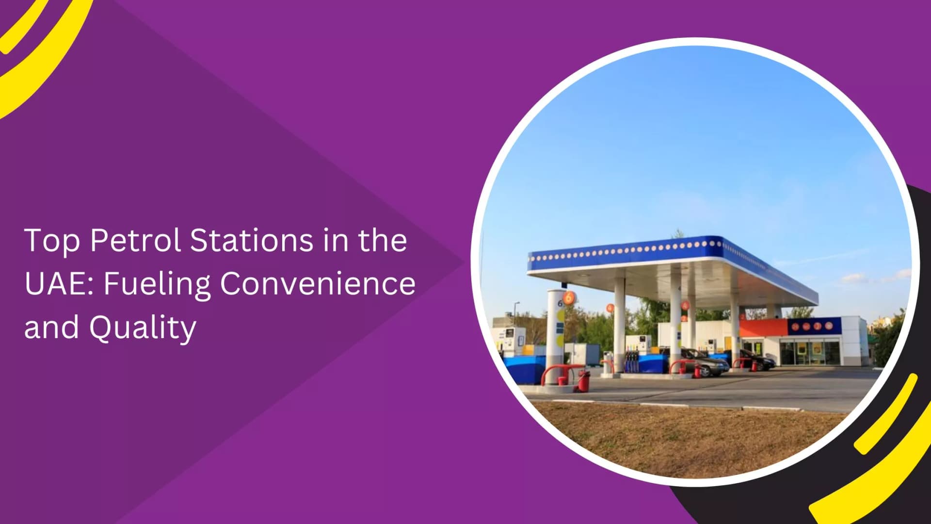 Top Petrol Stations in the UAE: Fueling Convenience and Quality_blogs