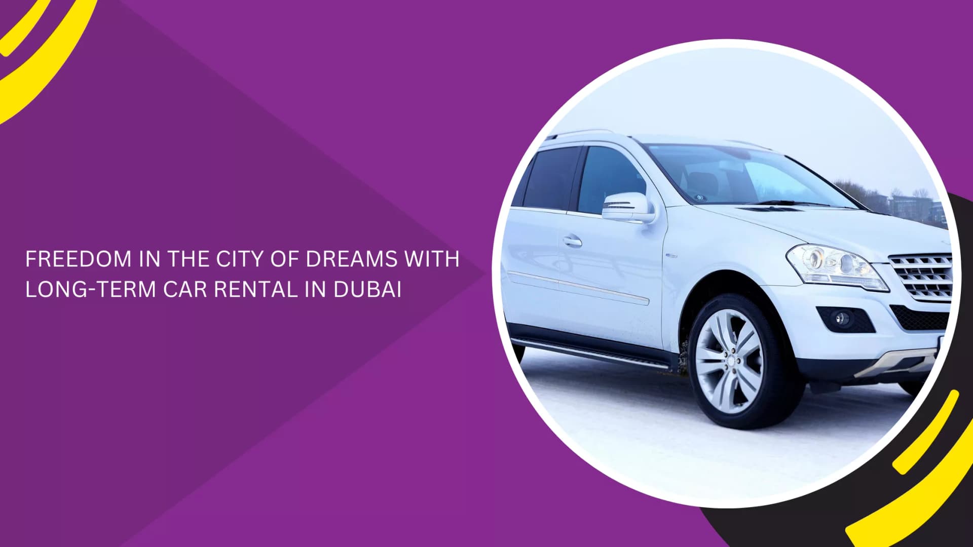 FREEDOM IN THE CITY OF DREAMS WITH LONG-TERM CAR RENTAL IN DUBAI_blogs