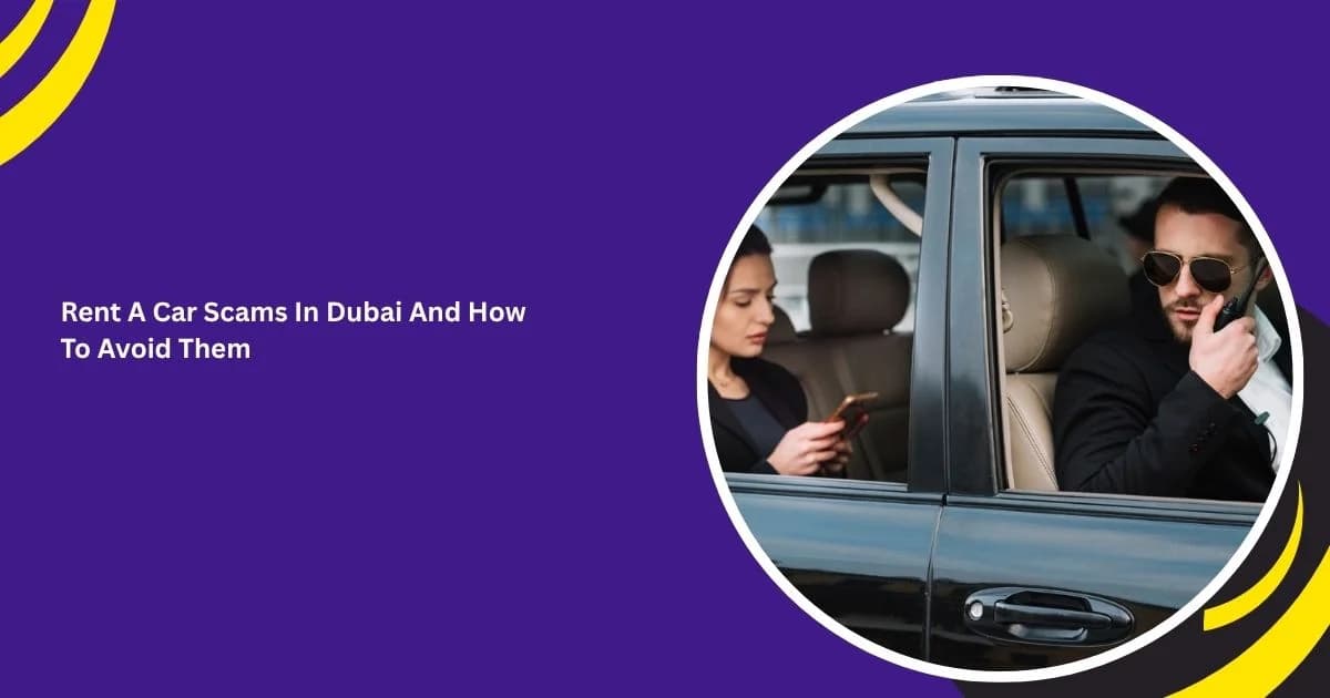 عمليات الاحتيال في تأجير السيارات بدبي: ما الذي يجب الانتباه إليه؟