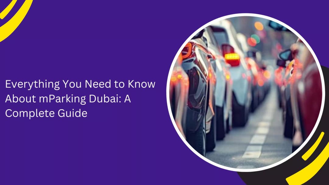 كل ما تحتاج إلى معرفته عن mParking Dubai: دليل كامل