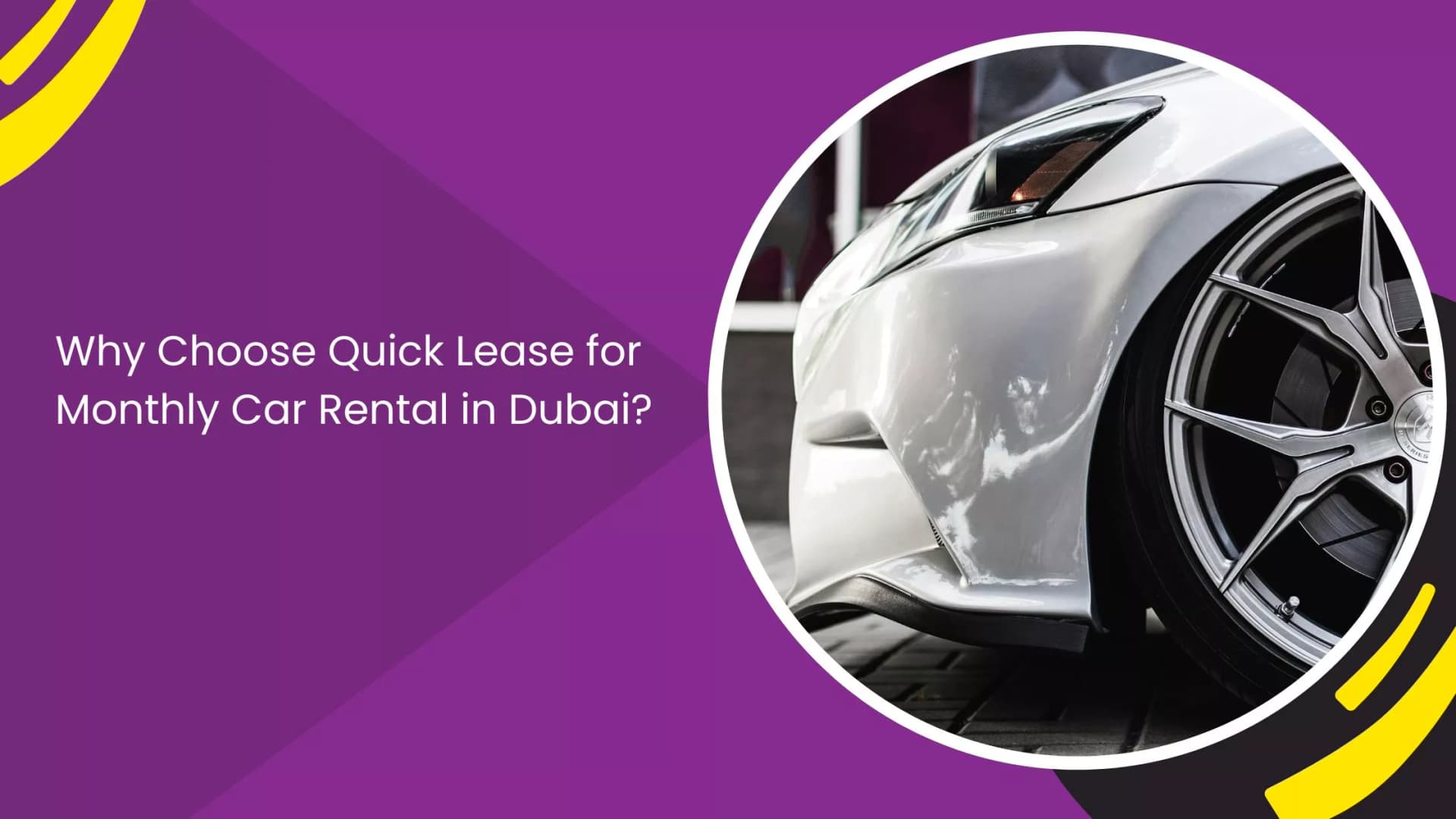 Why Choose Quick Lease for Monthly Car Rental in Dubai?_blogs