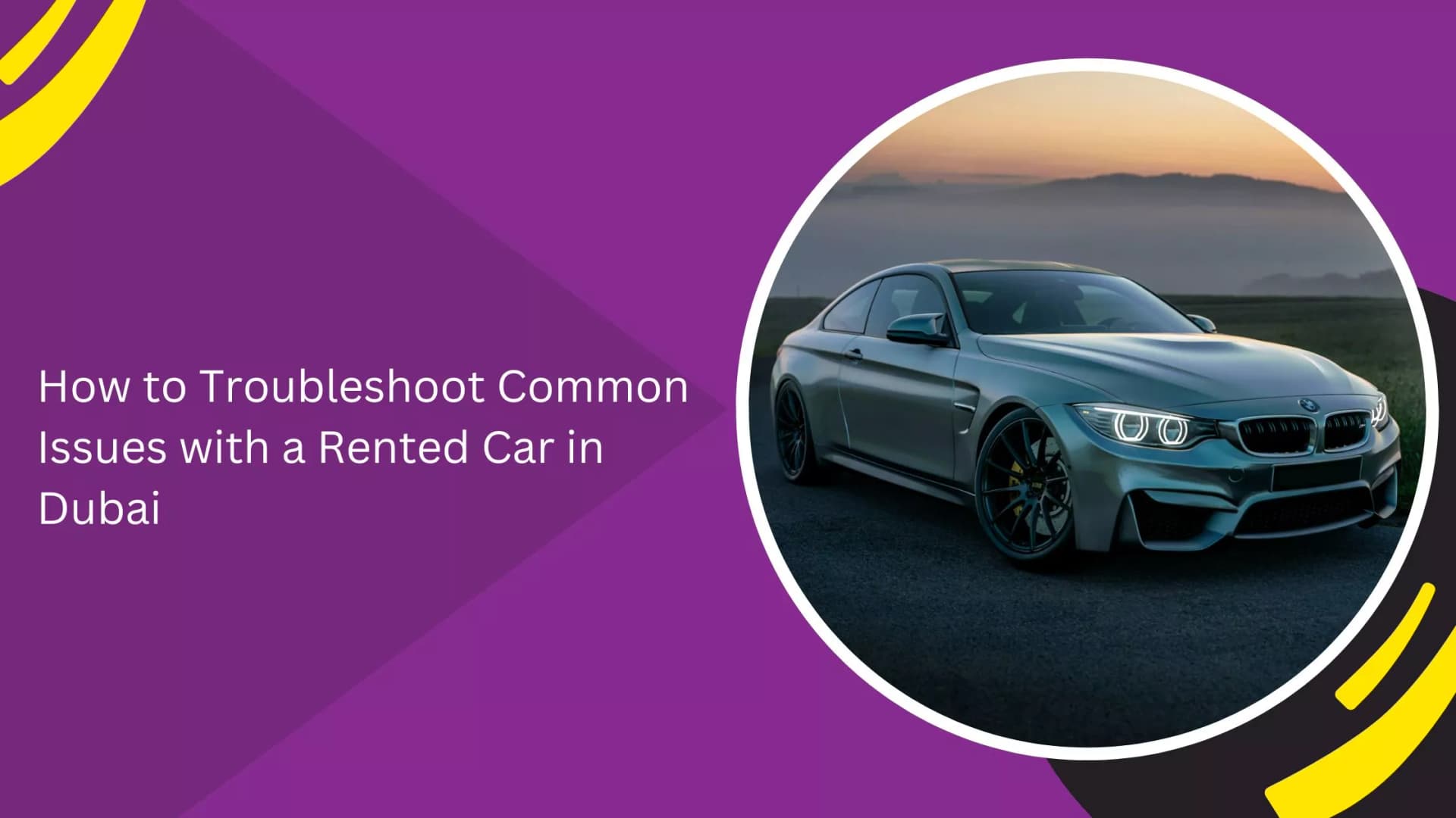 How to Troubleshoot Common Issues with a Rented Car in Dubai_blogs
