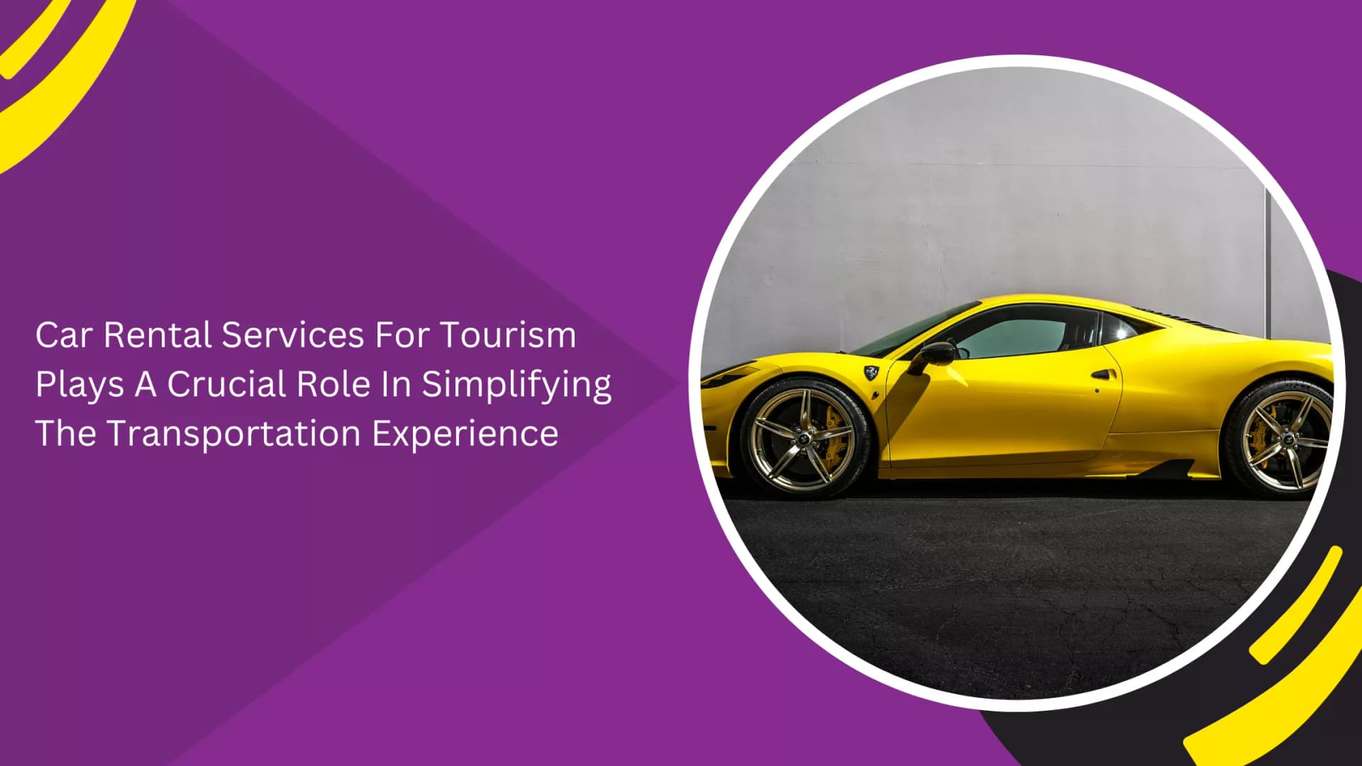 Car Rental Services For Tourism Plays A Crucial Role In Simplifying The Transportation Experience_blogs