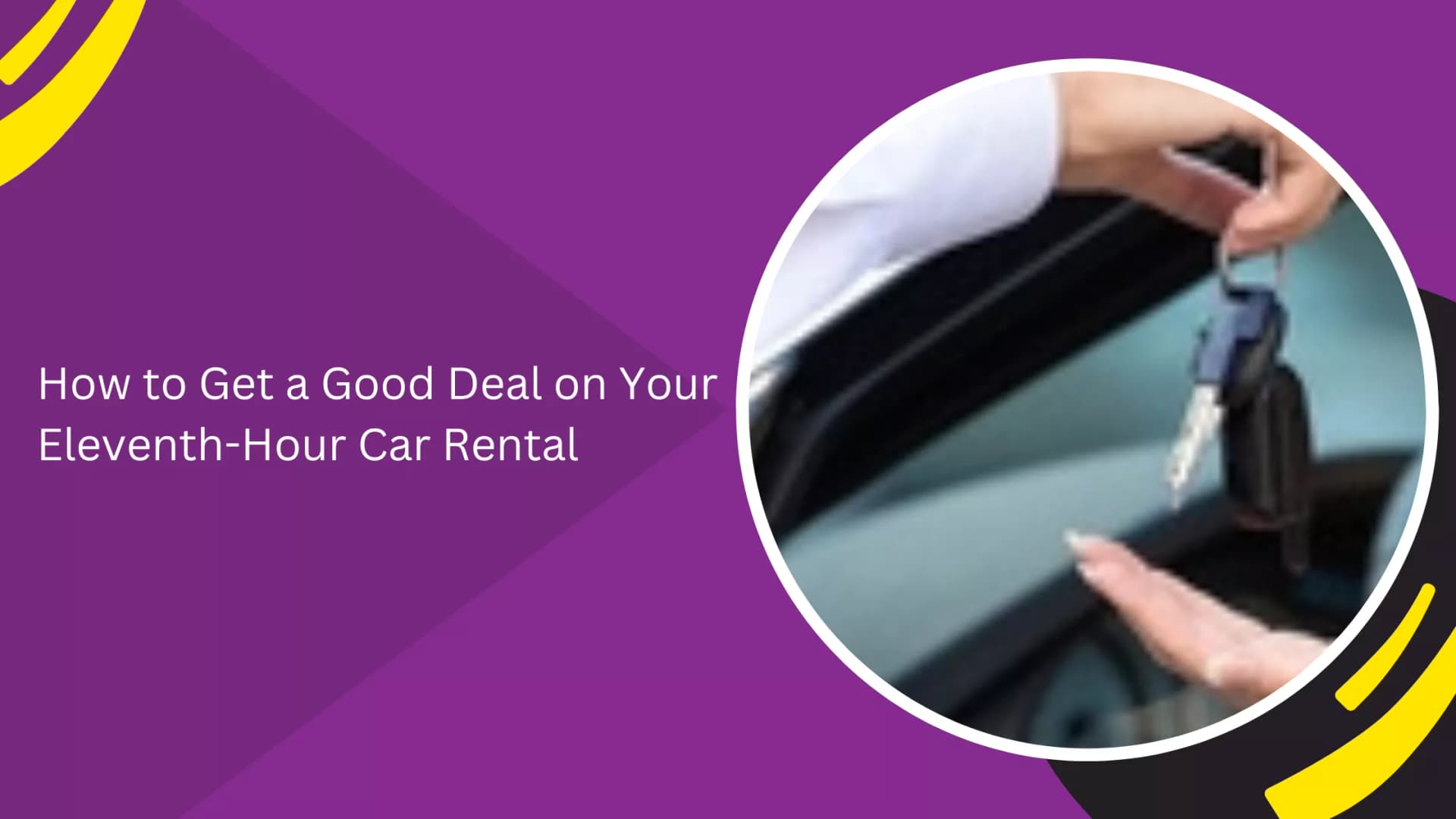 How to Get a Good Deal on Your Eleventh-Hour Car Rental_blogs