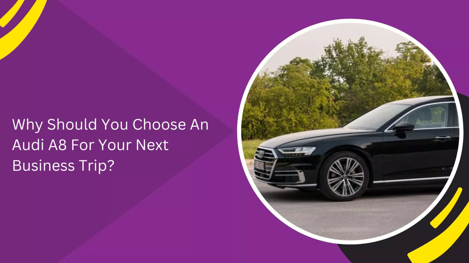 Why Should You Choose An Audi A8 For Your Next Business Trip?_blogs
