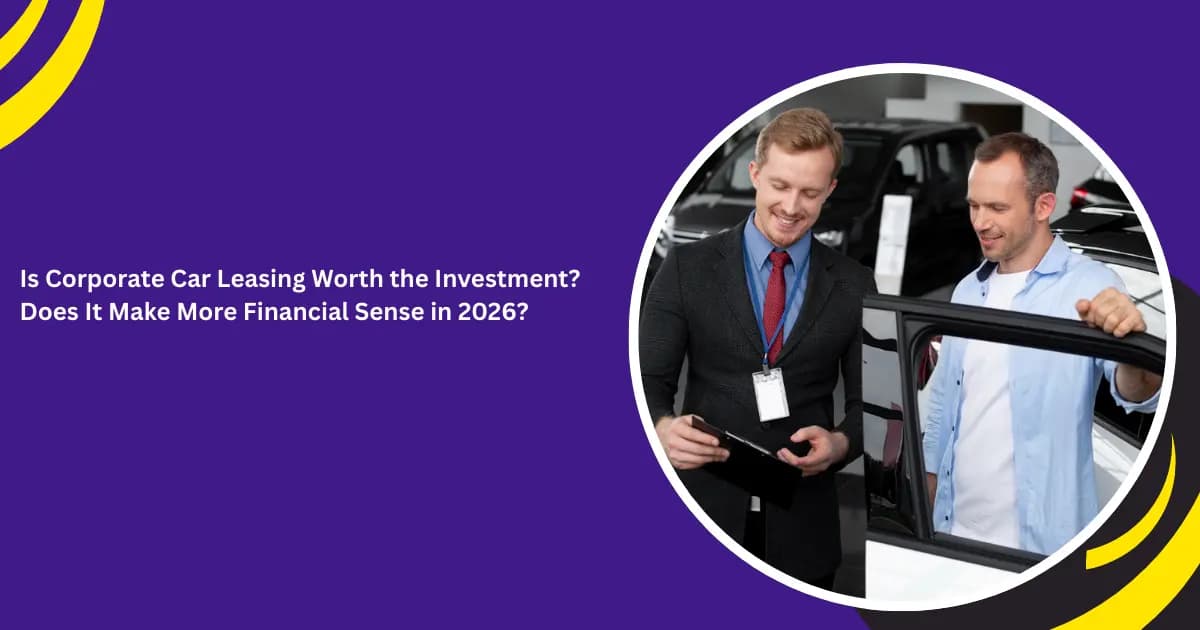 Is Corporate Car Leasing Worth the Investment? Does It Make More Financial Sense in 2026?_blogs