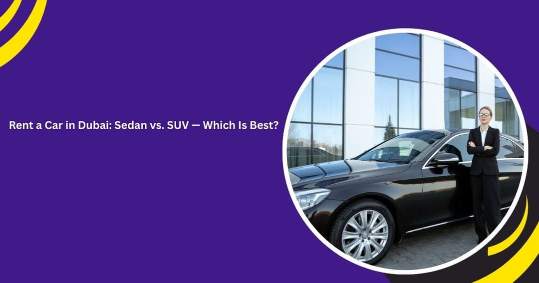 استئجار سيارة في دبي: سيدان أم SUV؟