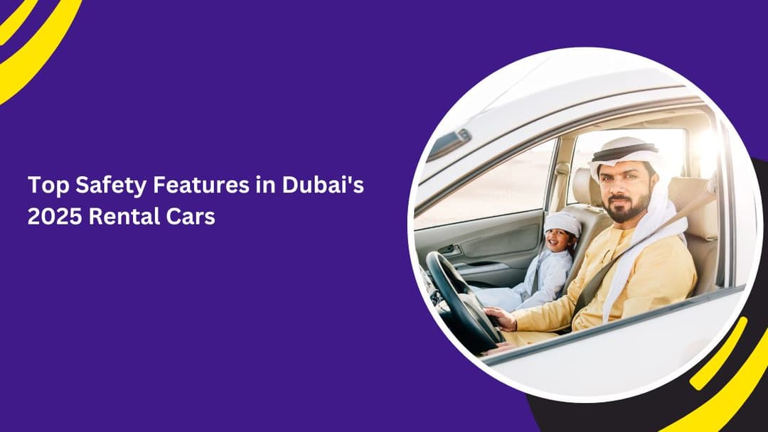 أهم ميزات السلامة في سيارات الإيجار في دبي لعام 2025