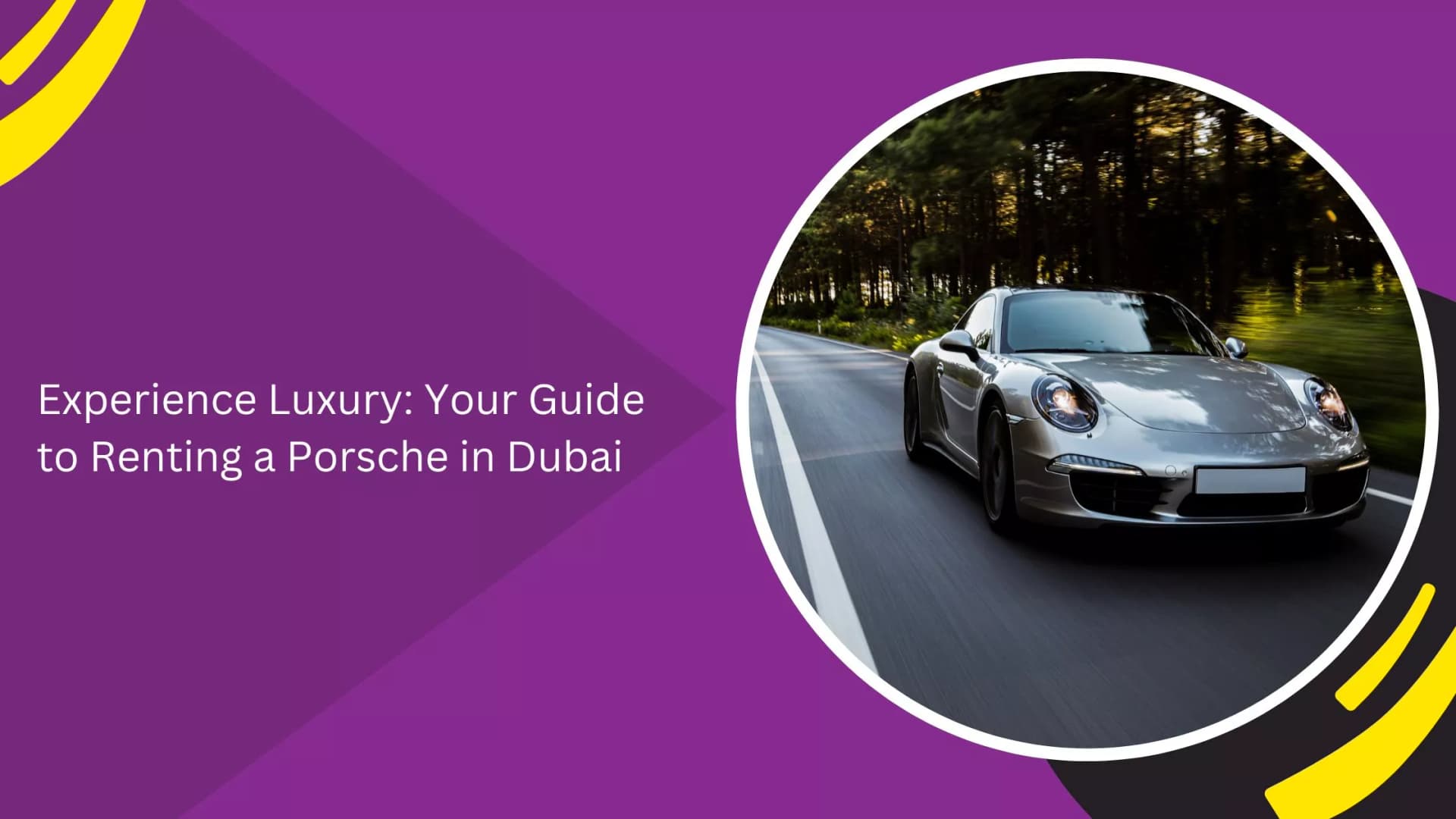 Experience Luxury: Your Guide to Renting a Porsche in Dubai_blogs