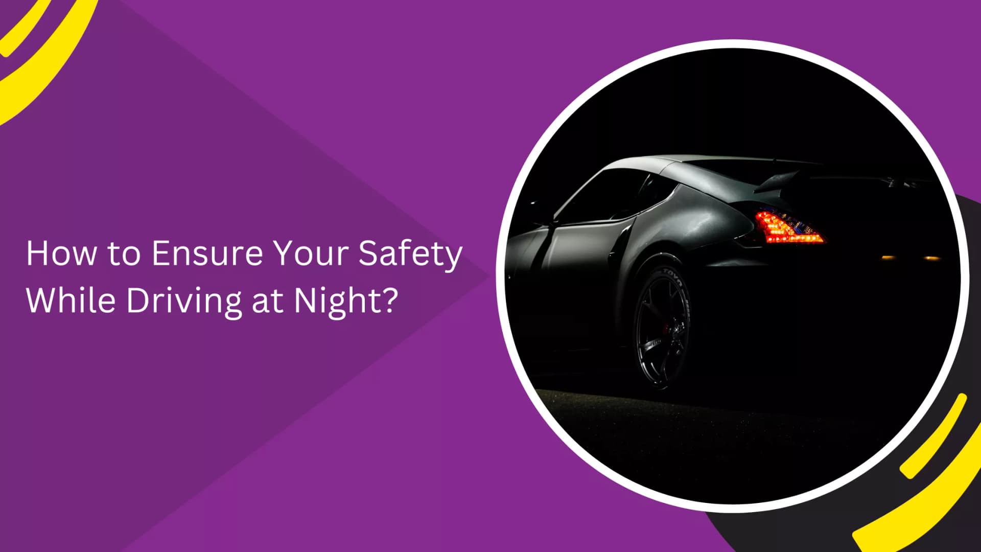 How to Ensure Your Safety While Driving at Night?_blogs