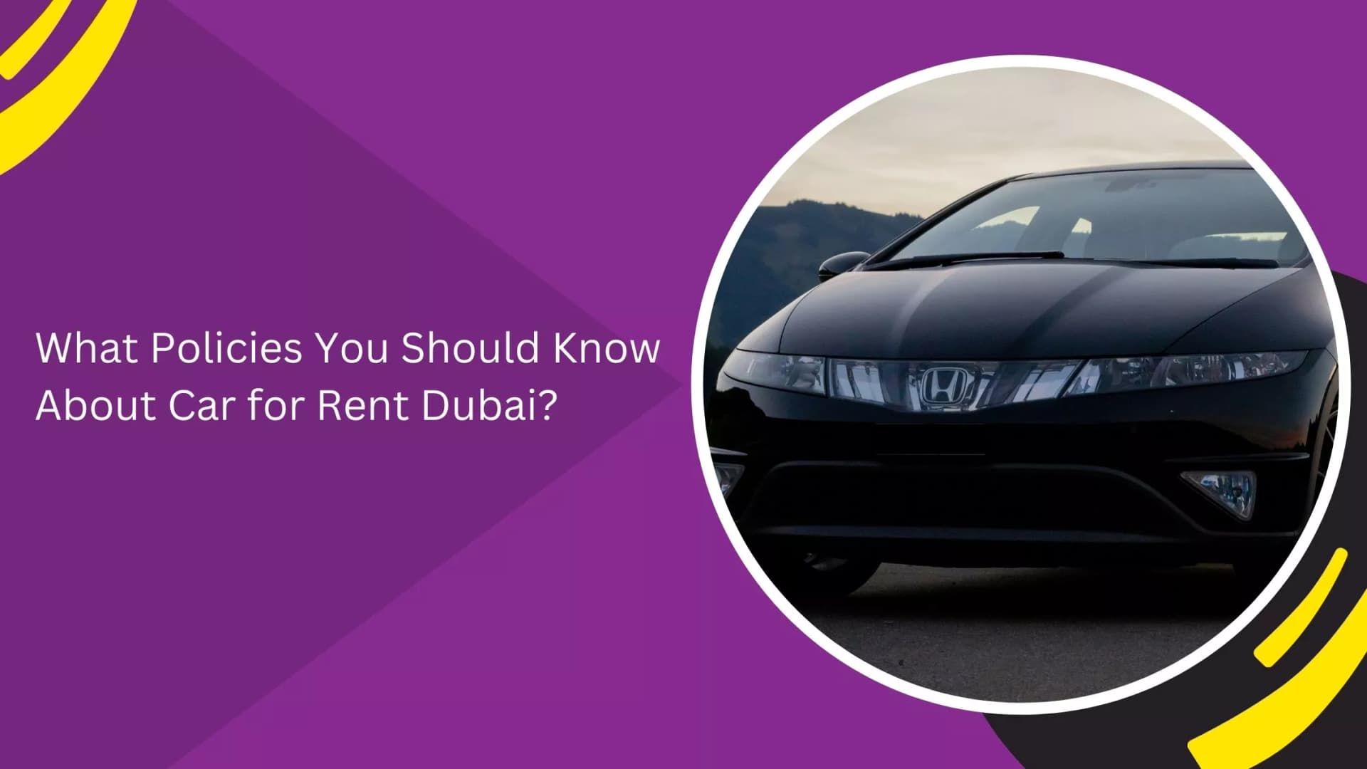 What Policies You Should Know About Car for Rent Dubai?_blogs
