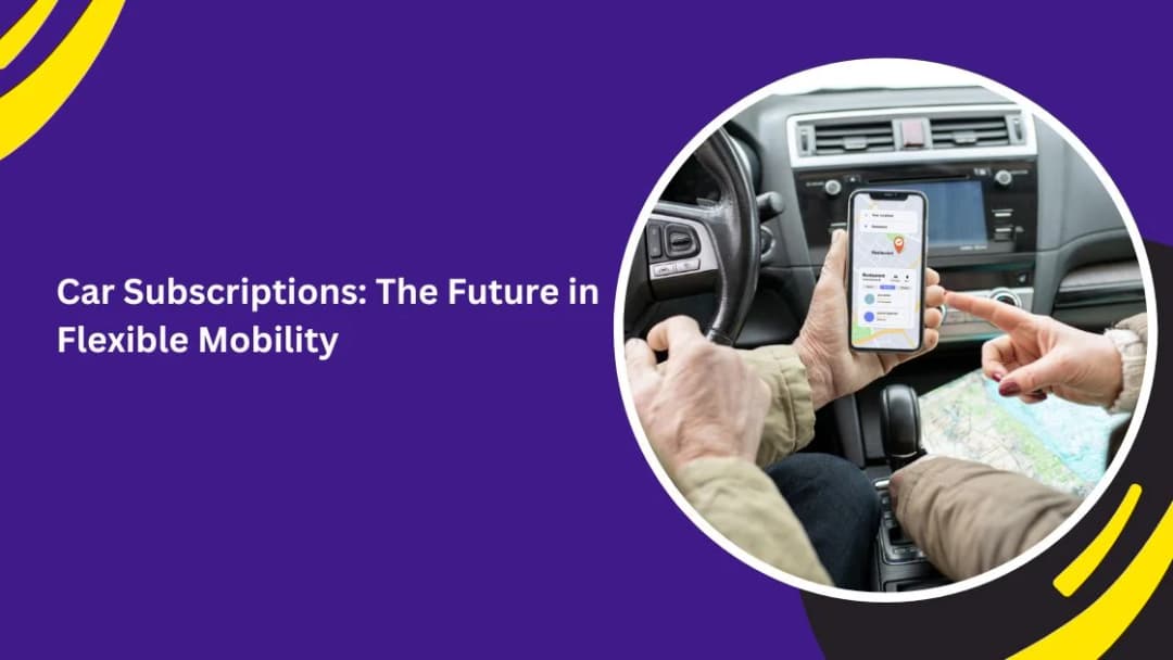 Car Subscriptions: The Future in Flexible Mobility