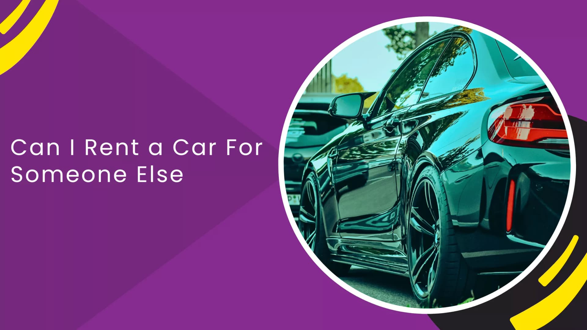 Can I Rent a Car For Someone Else_blogs