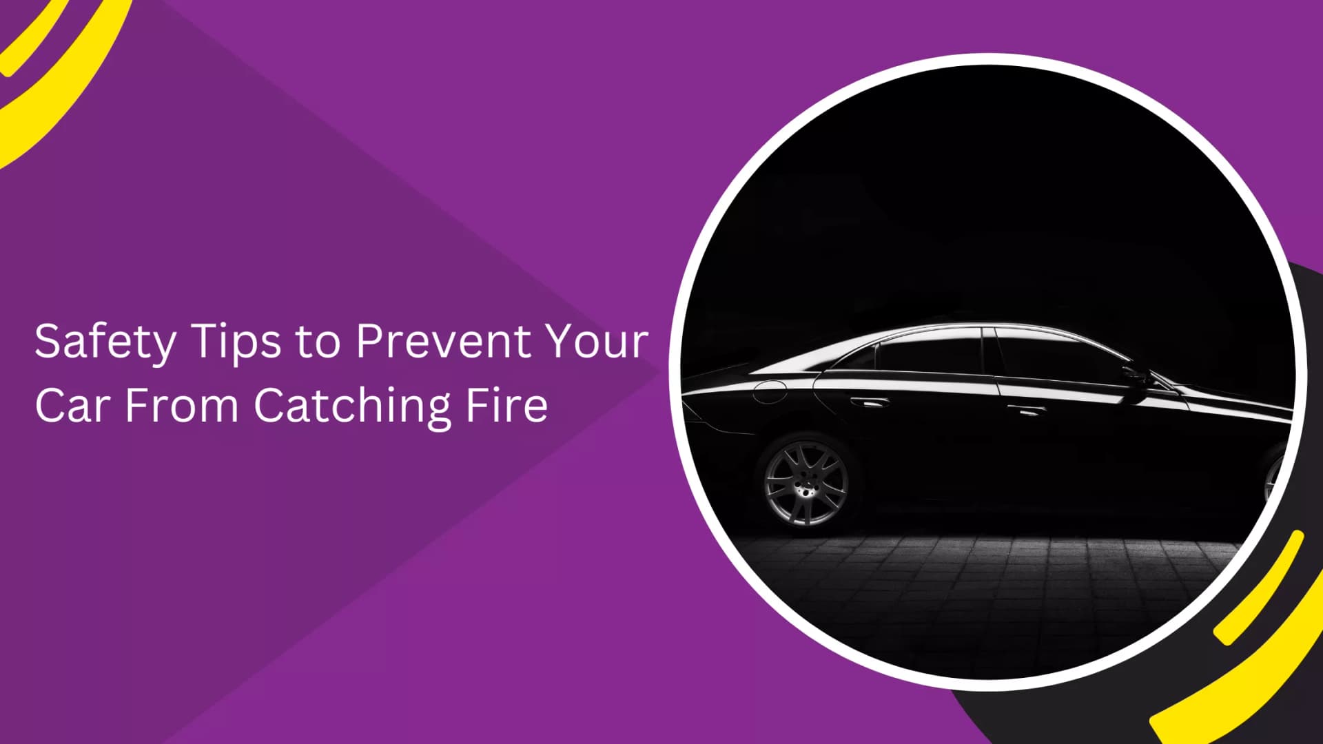 Safety Tips to Prevent Your Car From Catching Fire_blogs