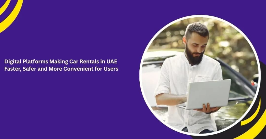المنصات الرقمية تجعل استئجار السيارات في الإمارات أسرع وأكثر أمانًا وراحة للمستخدمين