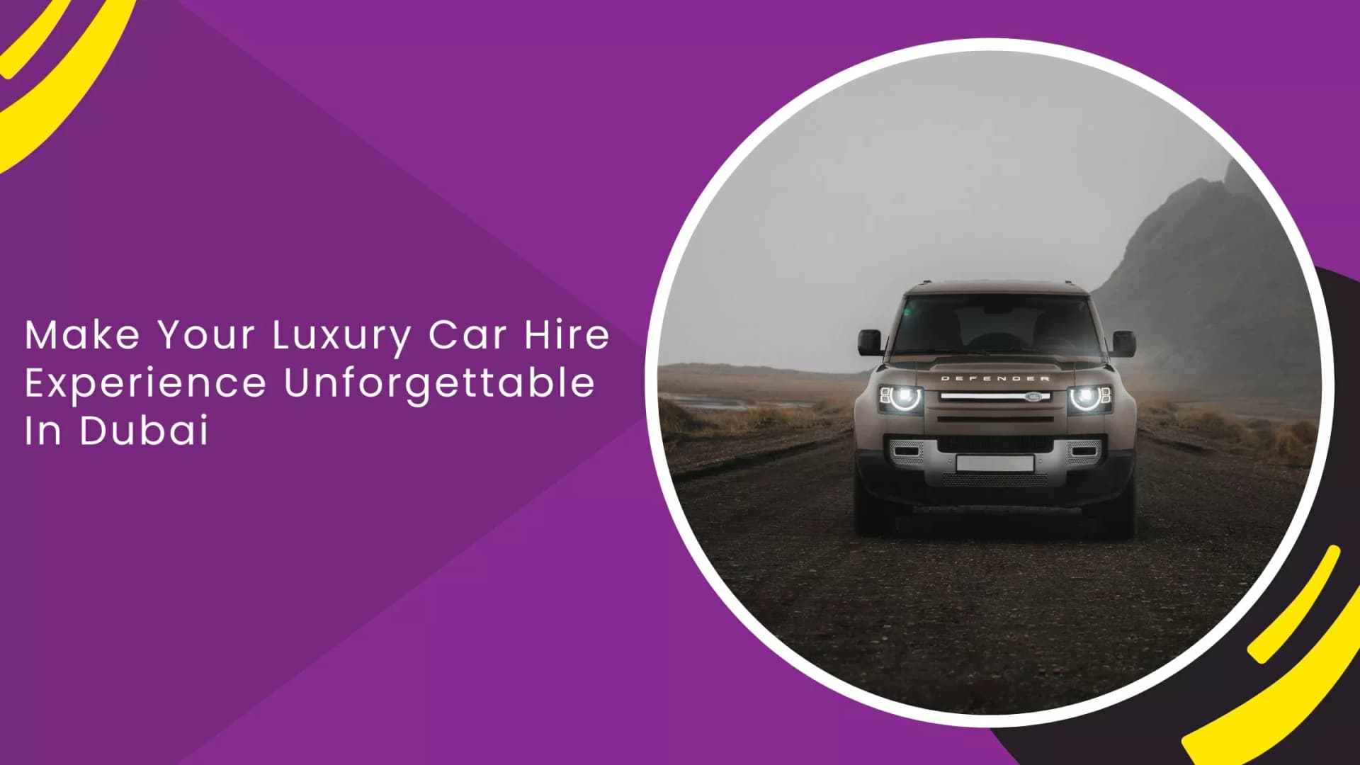 Make Your Luxury Car Hire Experience Unforgettable In Dubai_blogs