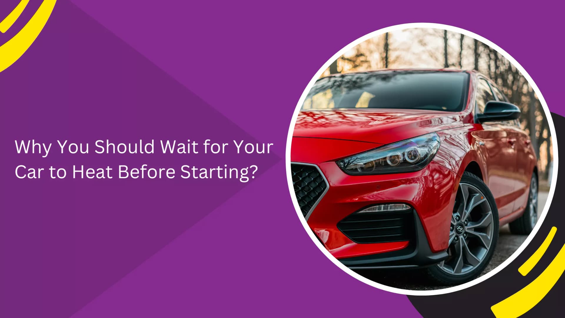 Why You Should Wait for Your Car to Heat Before Starting?_blogs