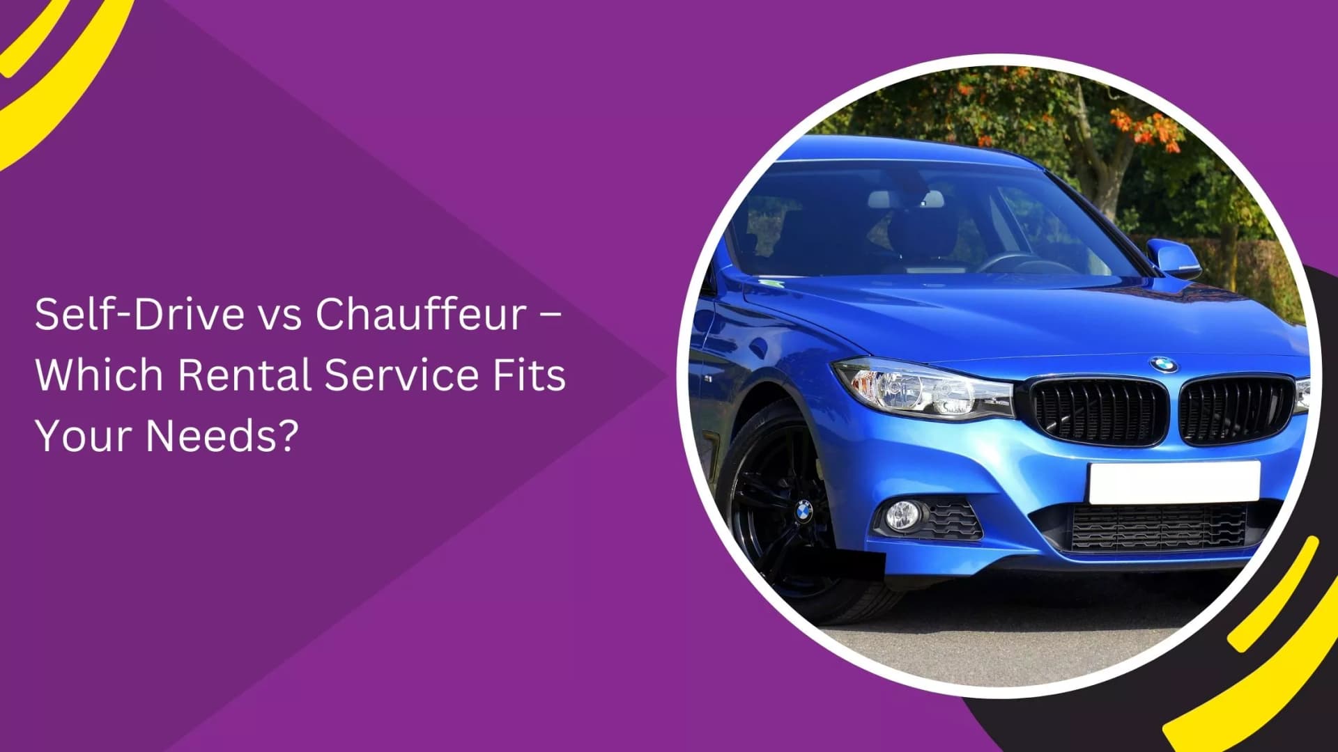 Self-Drive vs Chauffeur – Which Rental Service Fits Your Needs?_blogs