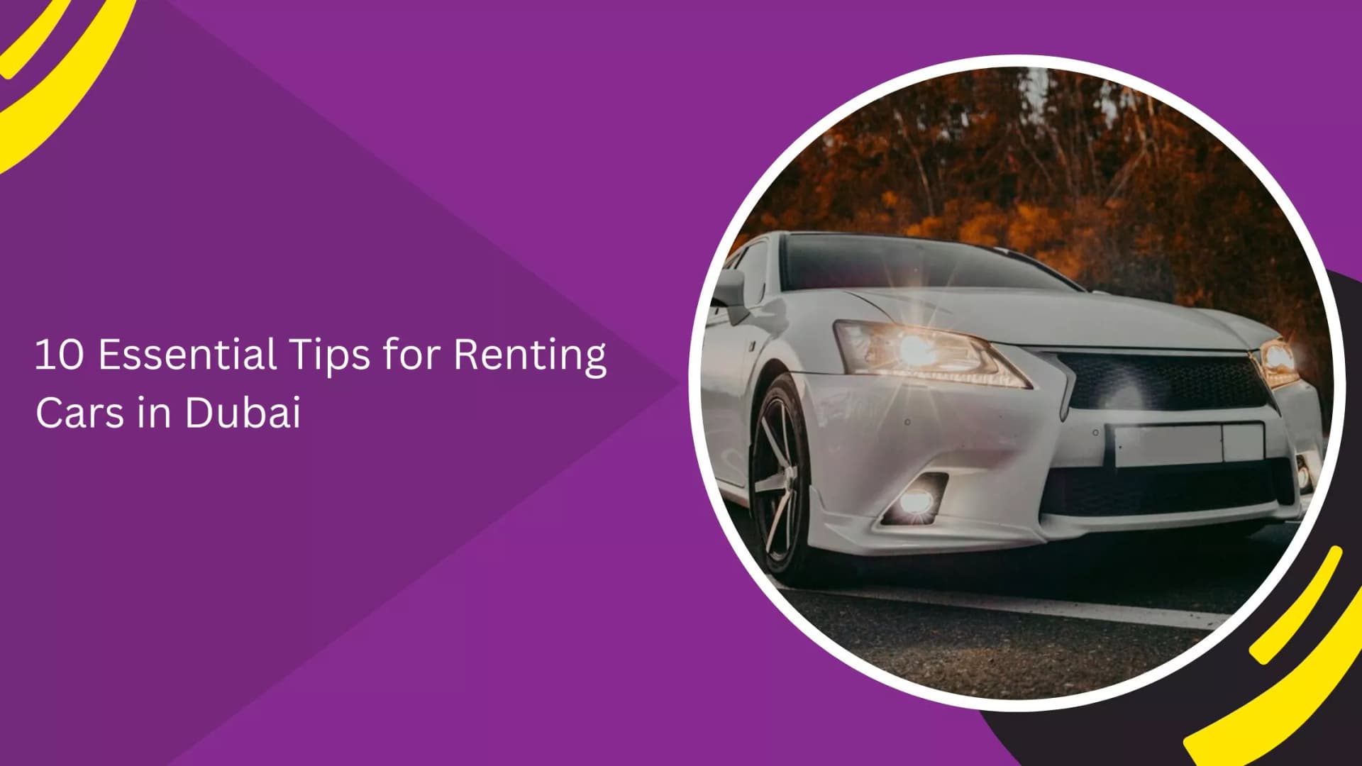 10 Essential Tips for Renting Cars in Dubai_blogs