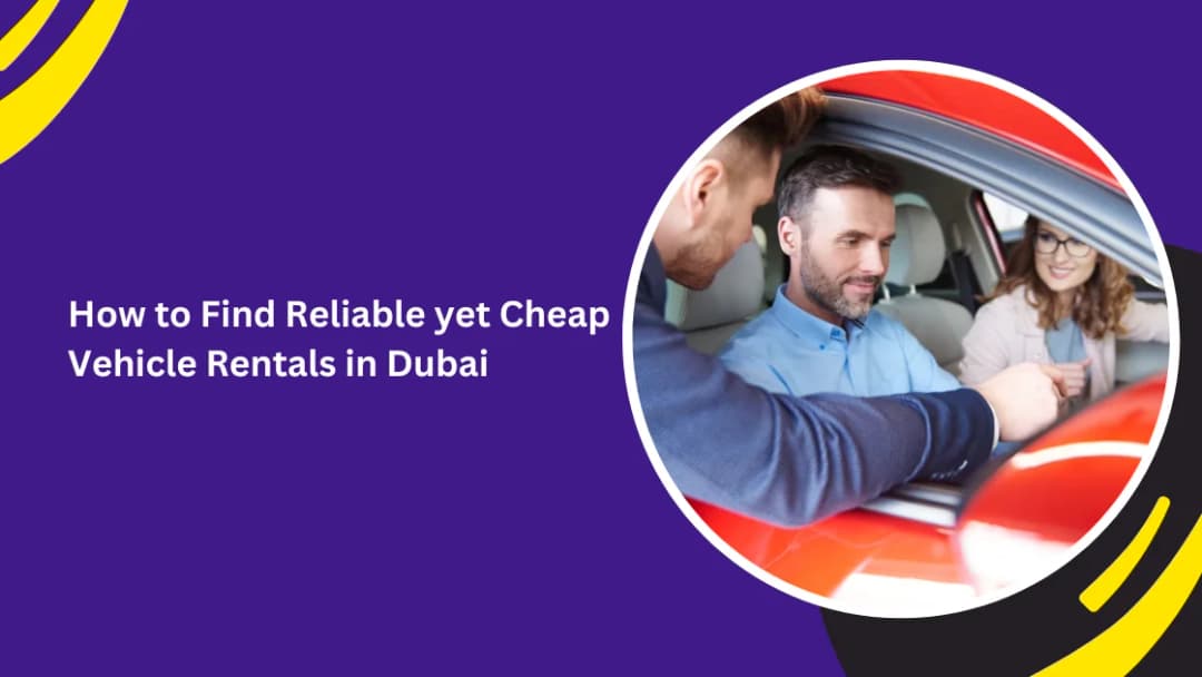 كيف تجد سيارات تأجير موثوقة ورخيصة في دبي