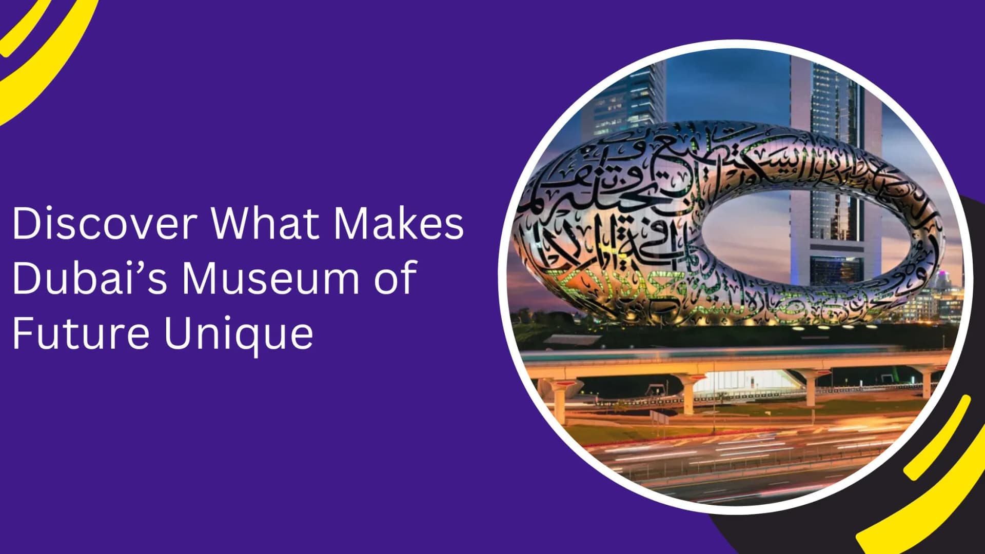 Discover What Makes Dubai’s Museum of Future Unique_blogs