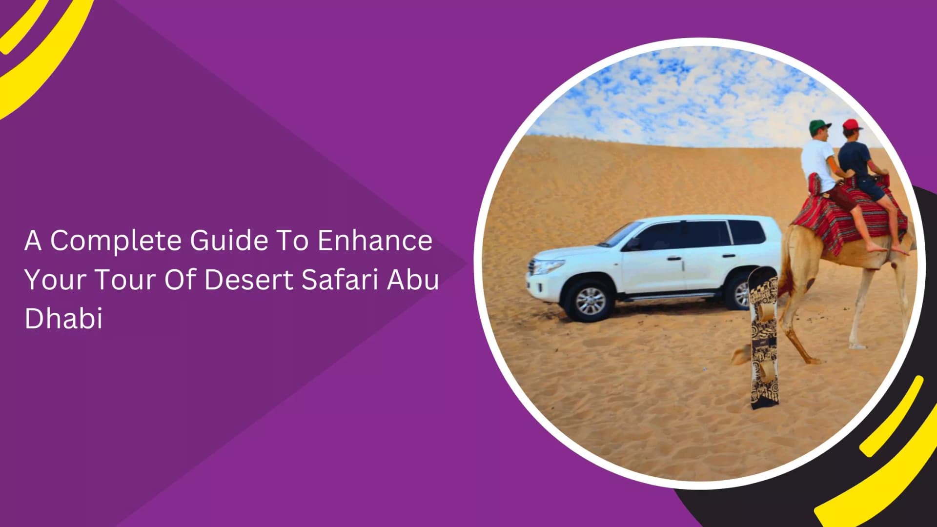 A Complete Guide To Enhance Your Tour Of Desert Safari Abu Dhabi_blogs