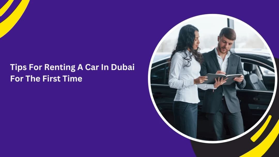 Tips for Renting a Car in Dubai for the First Time