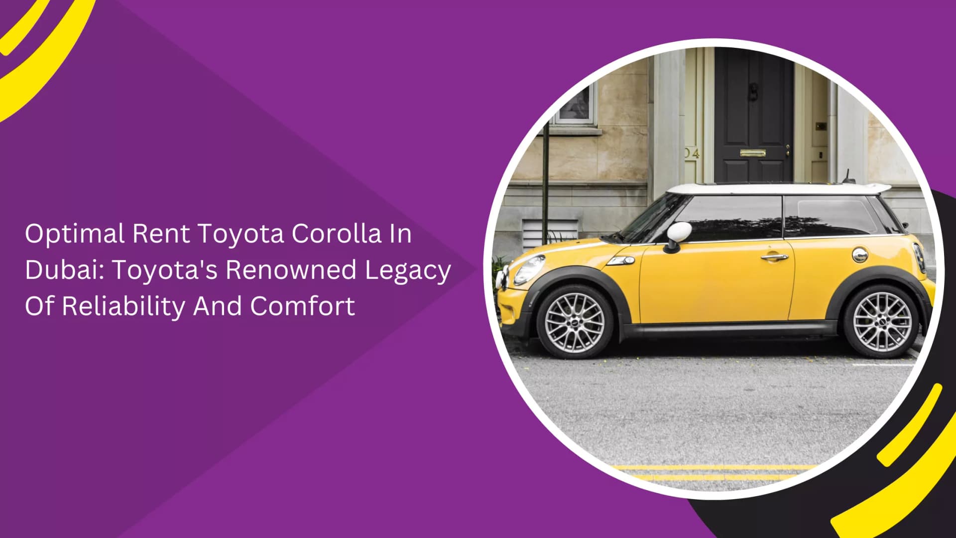 Optimal Rent Toyota Corolla In Dubai: Toyota's Renowned Legacy Of Reliability And Comfort_blogs