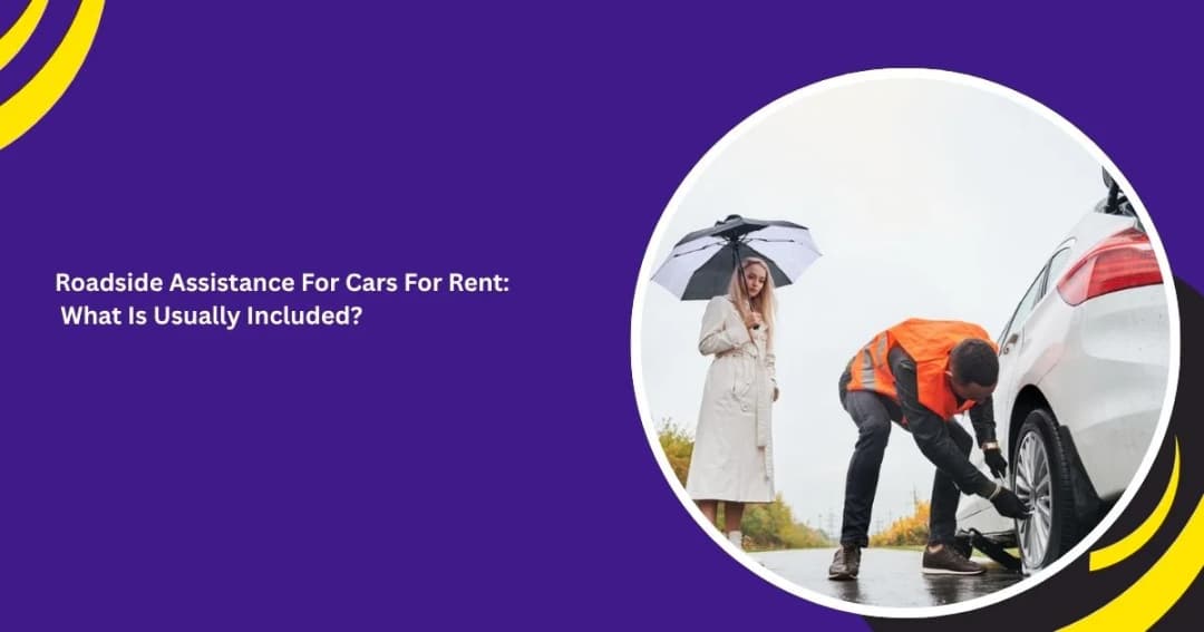 Roadside Assistance For Cars For Rent: What Is Usually Included?