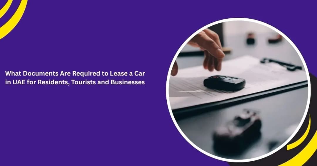 ما هي المستندات المطلوبة لاستئجار سيارة في الإمارات العربية المتحدة للمقيمين والسياح والشركات