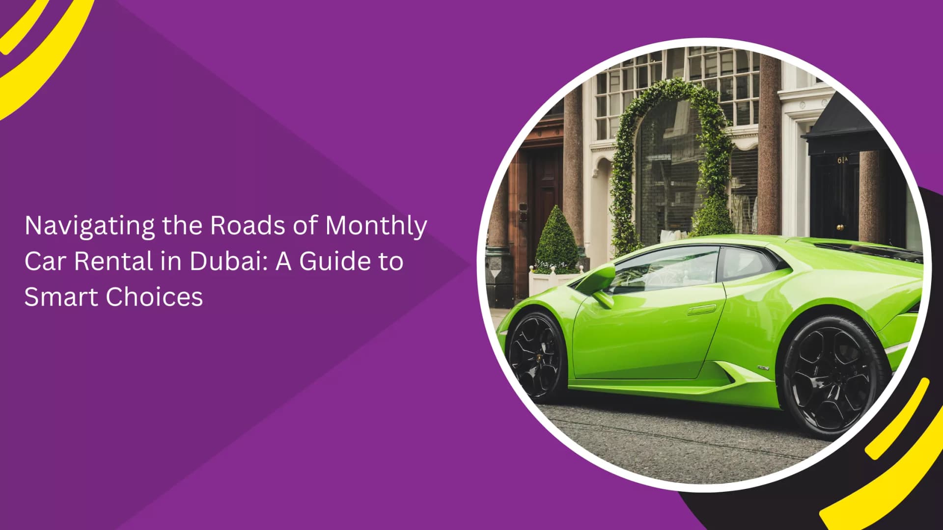 Navigating the Roads of Monthly Car Rental in Dubai: A Guide to Smart Choices_blogs