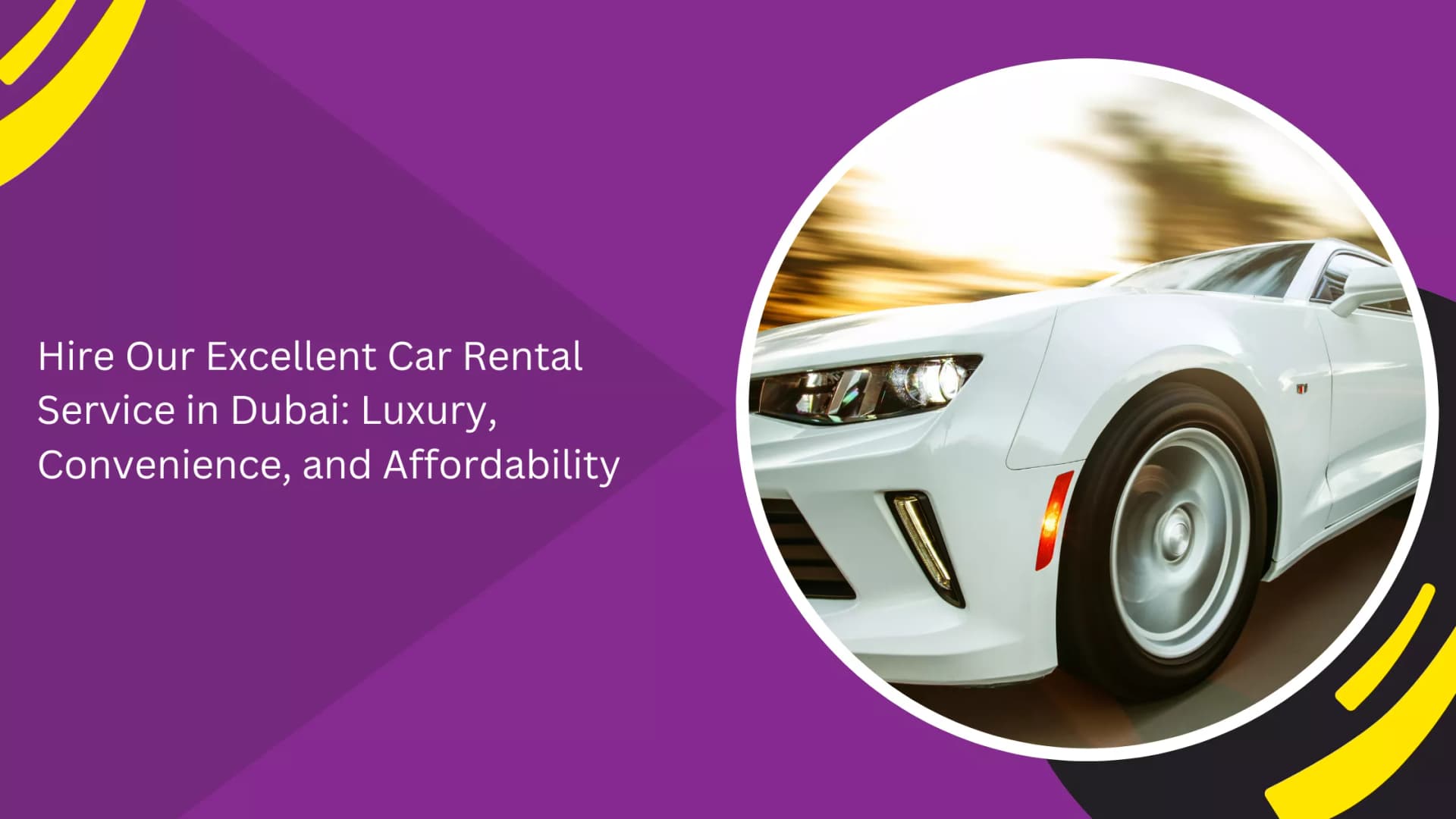 Hire Our Excellent Car Rental Service in Dubai: Luxury, Convenience, and Affordability_blogs