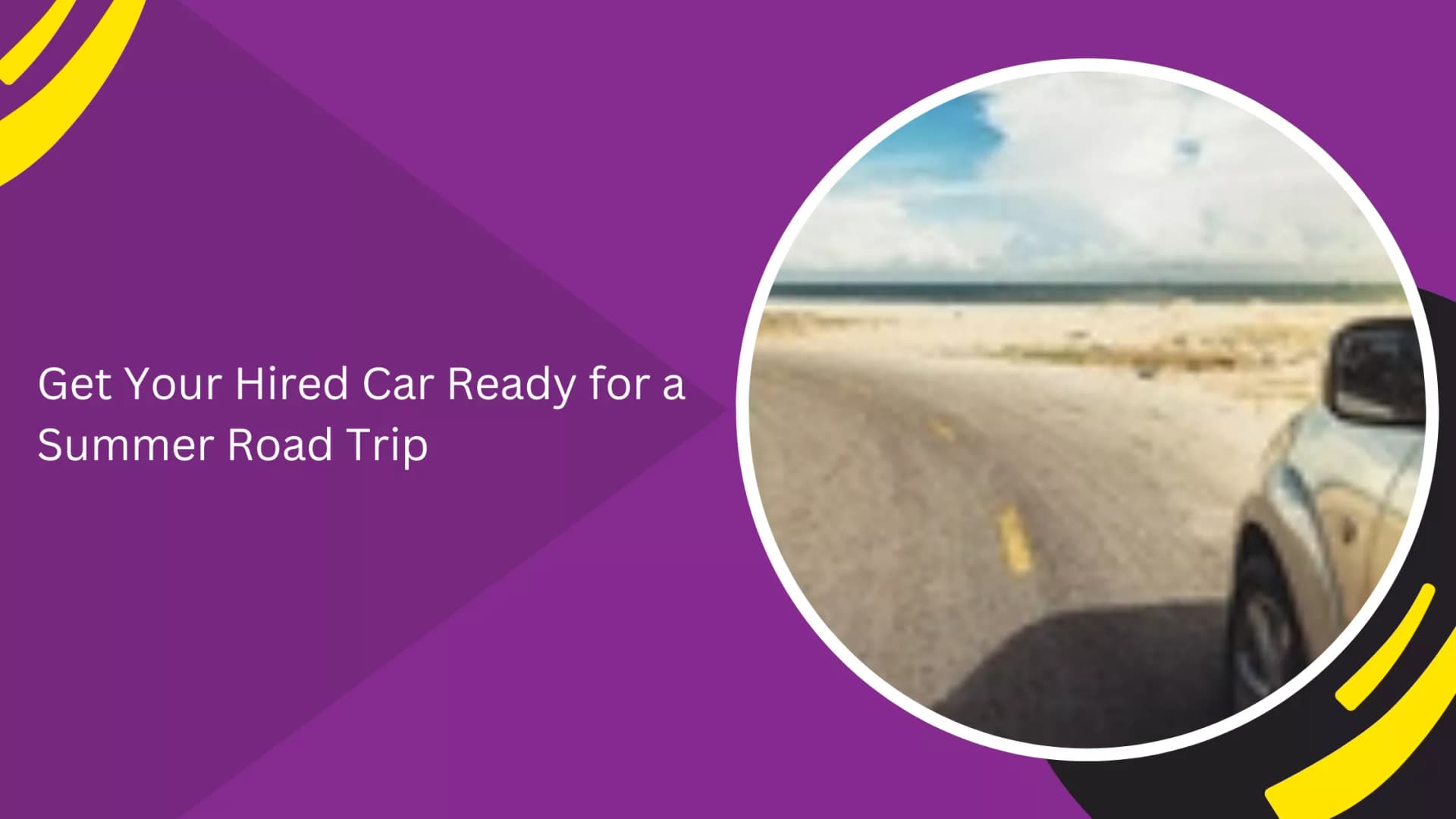 Get Your Hired Car Ready for a Summer Road Trip_blogs