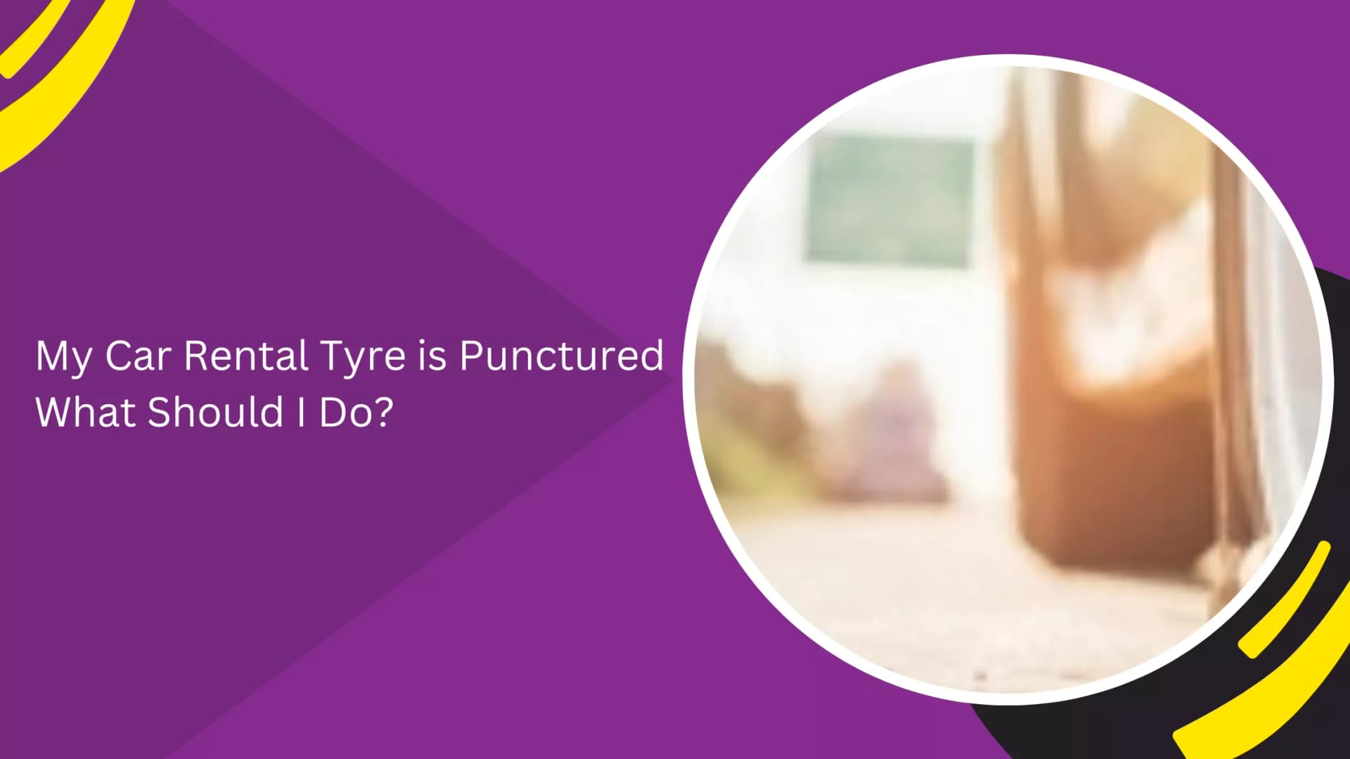 My Car Rental Tyre is Punctured What Should I Do?_blogs